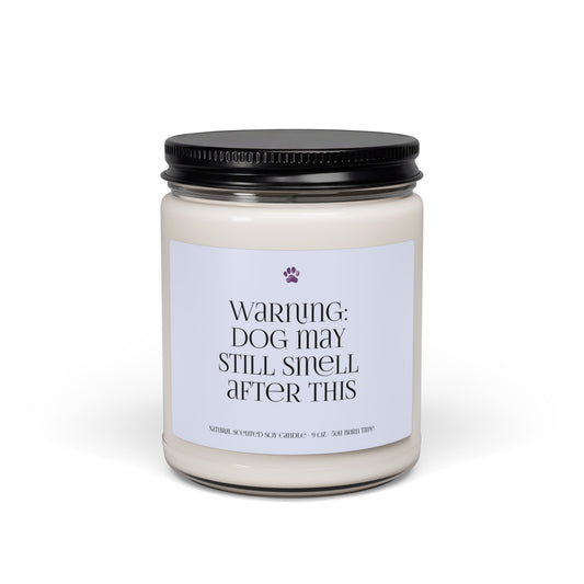 Scented Candle - Warning: dog may still smell after this